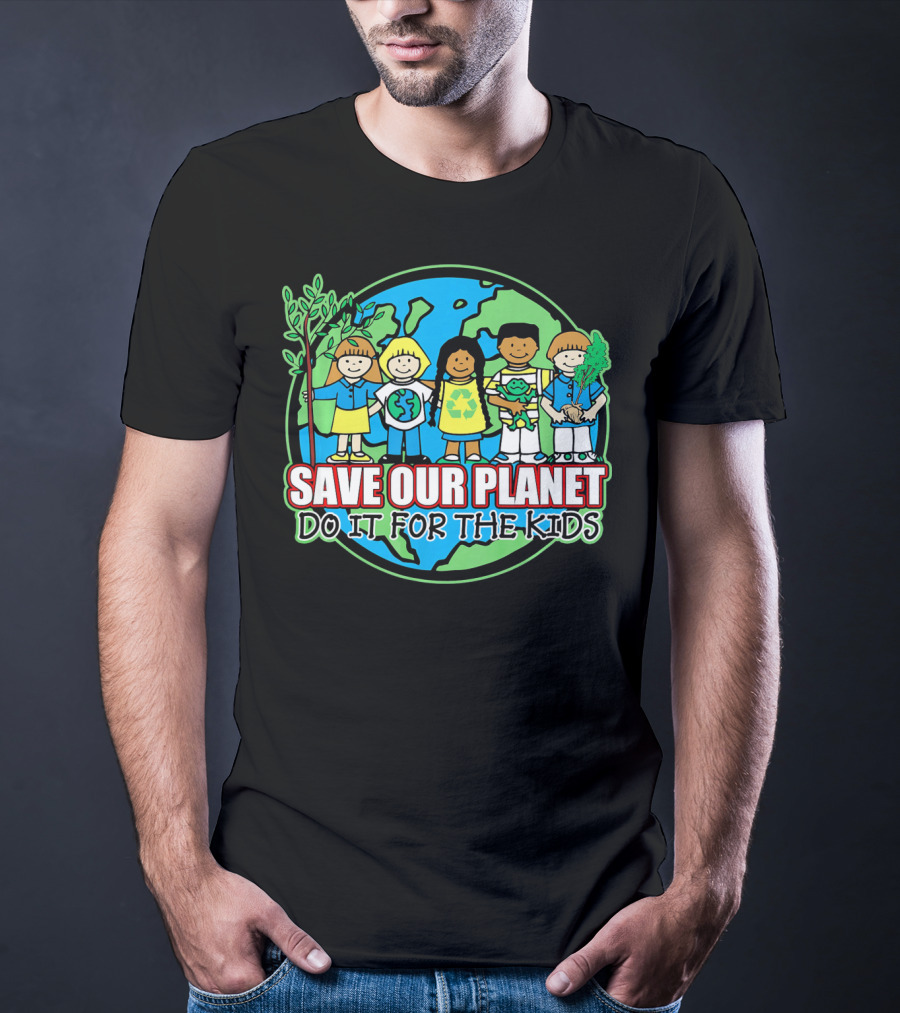 Save Our Planet Do It For The Kids Earth Day T-Shirt
