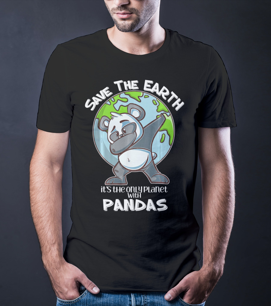 Save The Earth Dabbing Panda It's The Only Planet With Pandas T-Shirt