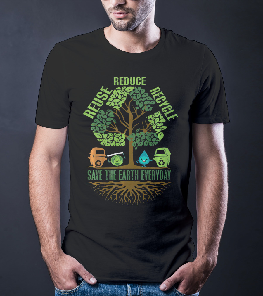 Reuse Reduce Recycle Save The Earth Everyday T-Shirt