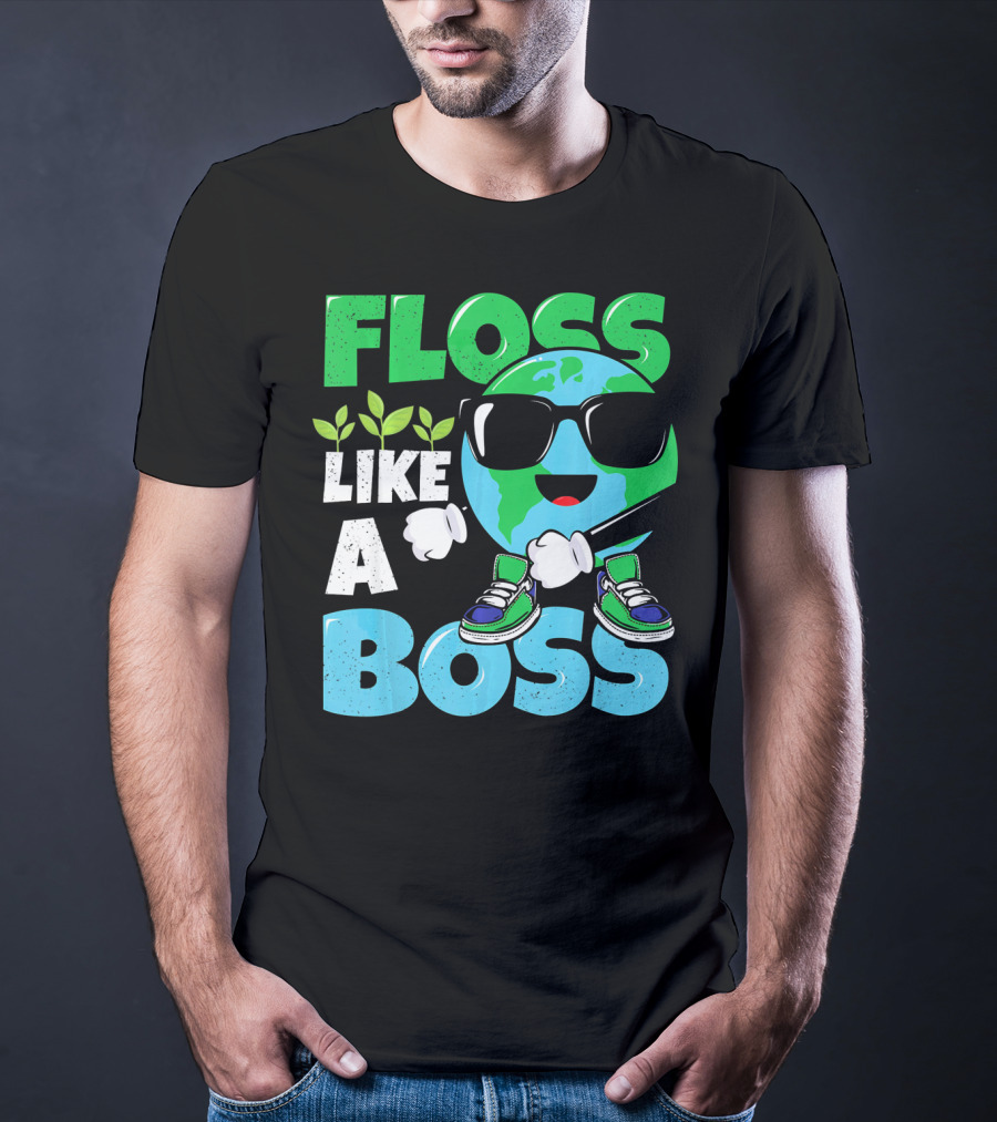 Floss Like A Boss Earth Day Nature Everyday T-Shirt