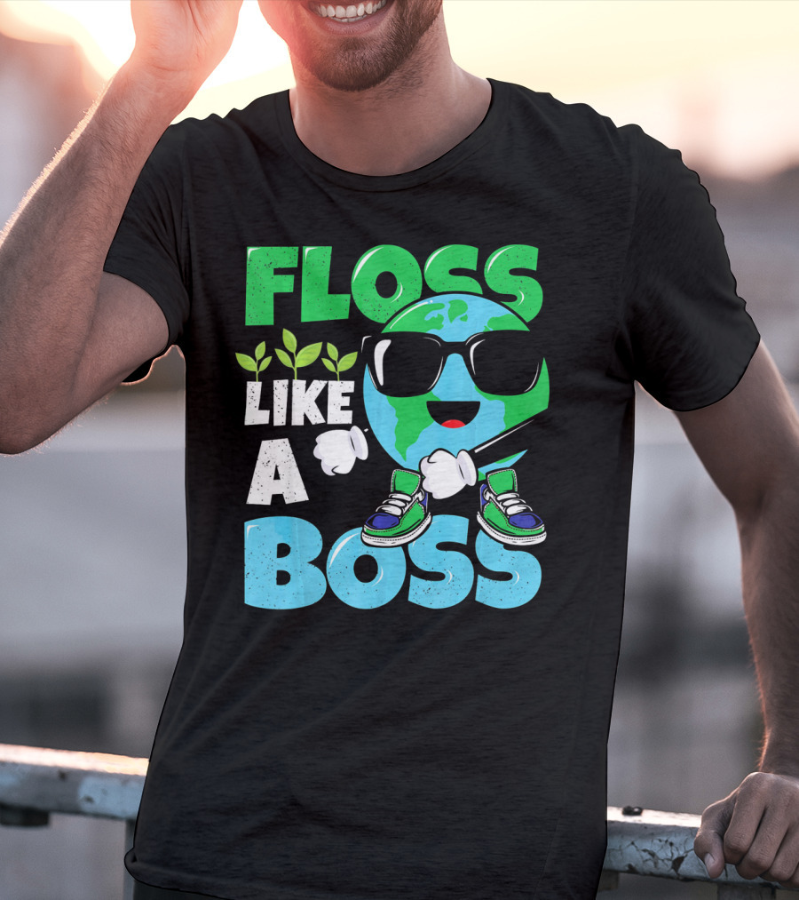 Floss Like A Boss Earth Day Nature Everyday T-Shirt