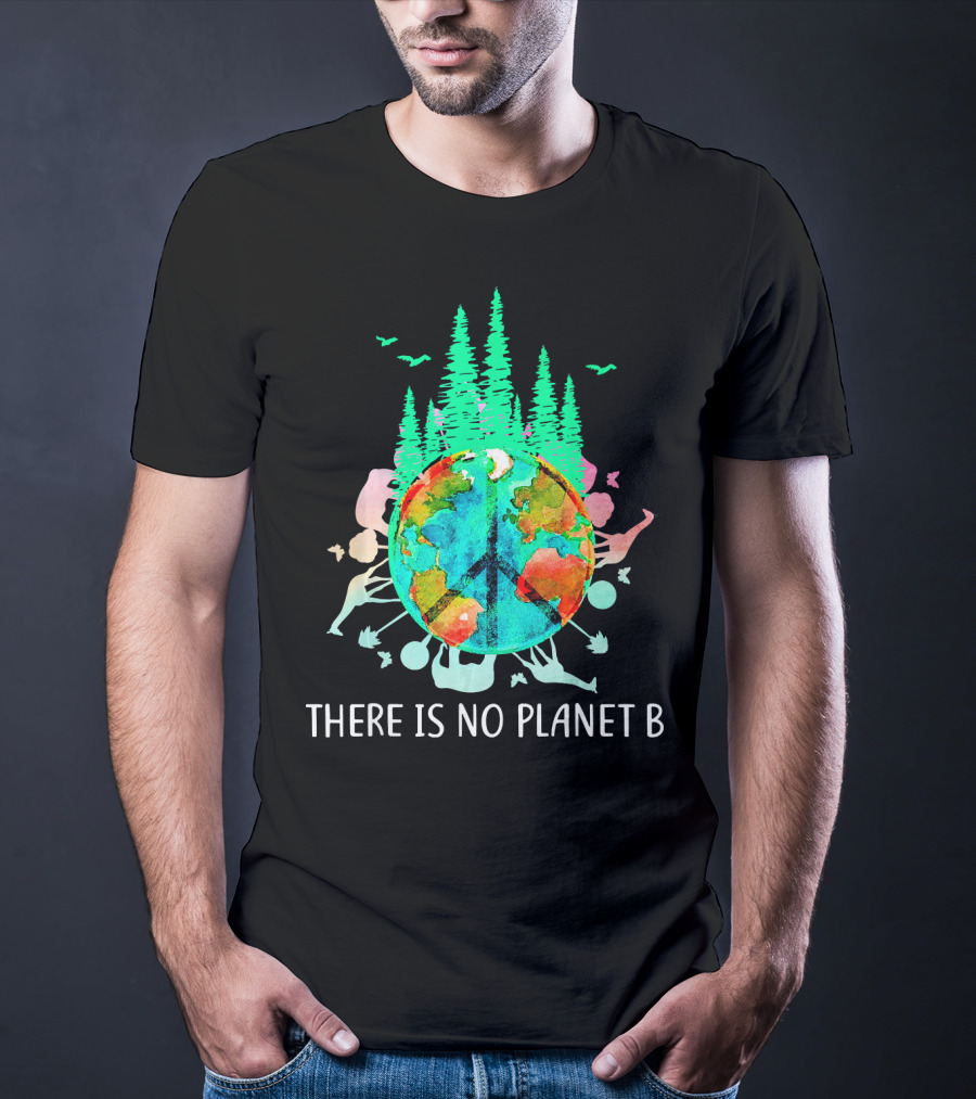 There Is No Planet B Peace Sign Earth Save The Enviro T-Shirt