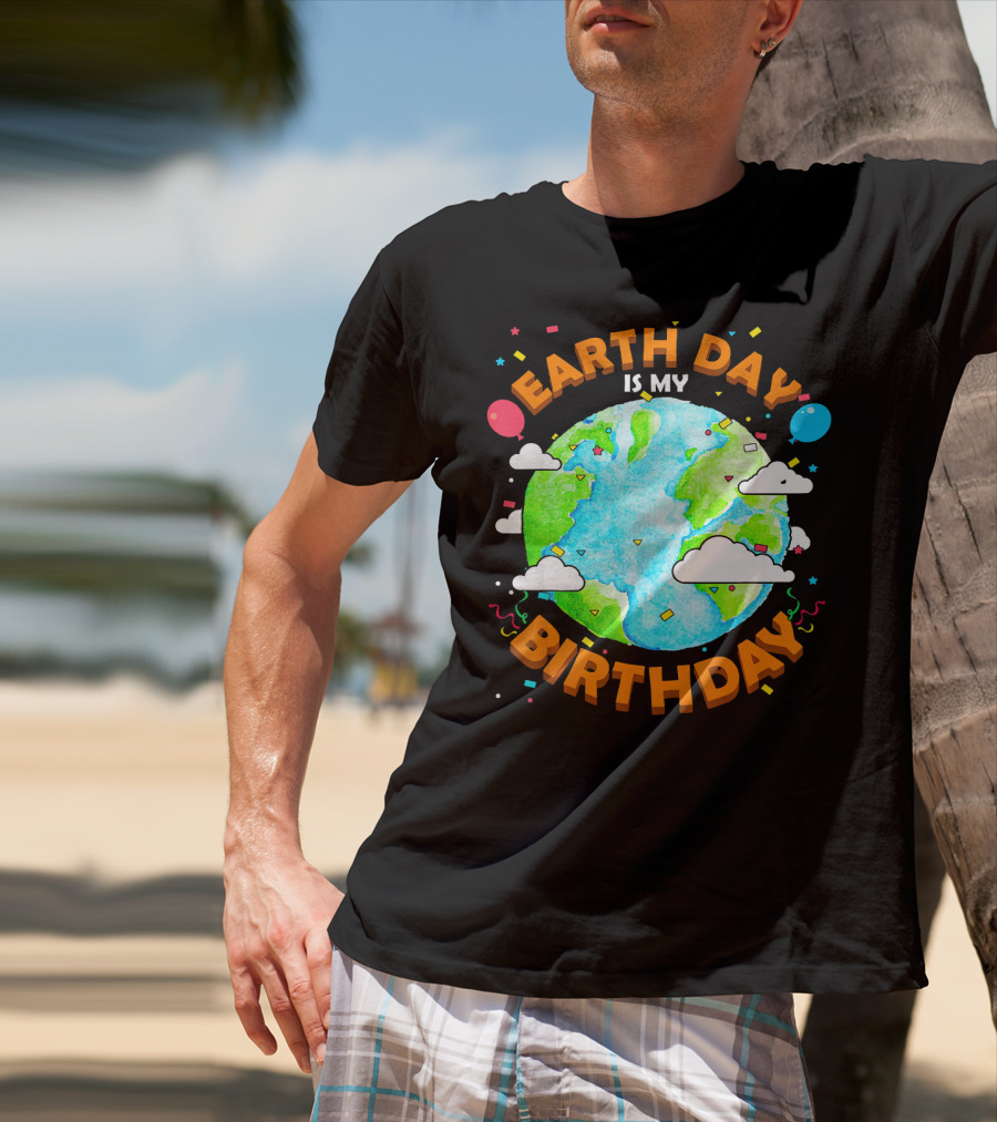 Earth Day Is My Birthday Celebration With Confetti And Balloons T-Shirt