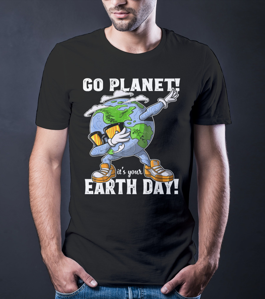 GO PLANET IT'S YOUR EARTH DAY Dab Planet Character With Sunglasses And Sneakers T-Shirt