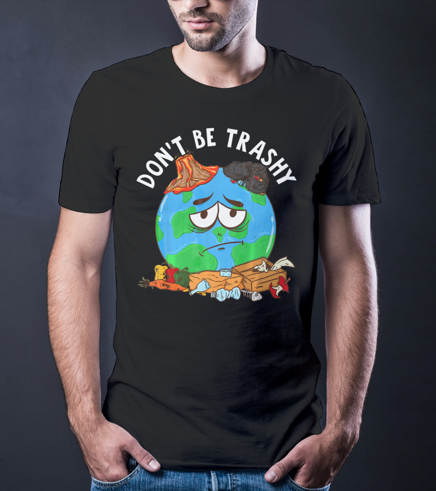 Don't Be Trashy Earth Illustration Recycling Awareness T-Shirt