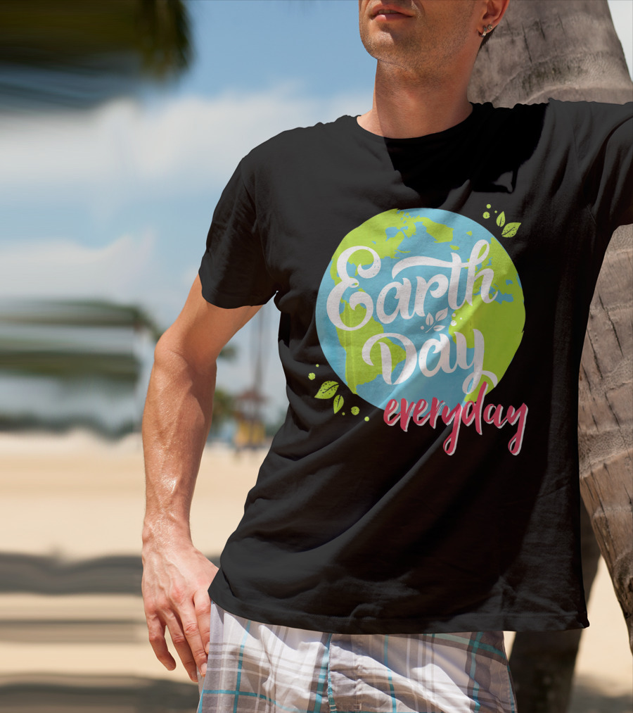 Earth Day Everyday Celebrate Earth Day T-Shirt