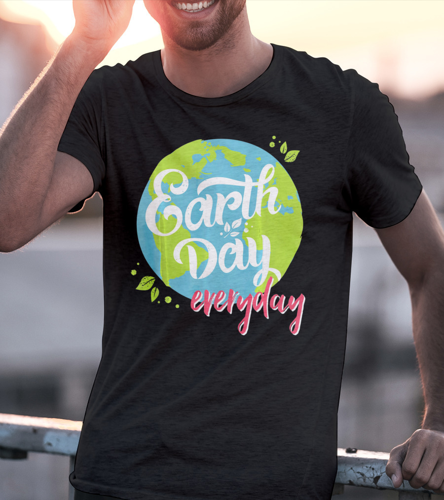 Earth Day Everyday Celebrate Earth Day T-Shirt