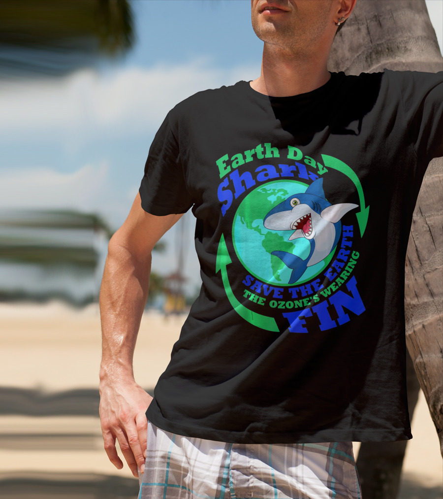 Earth Day Shark Save The Earth The Ozone's Wearing Fin T-Shirt