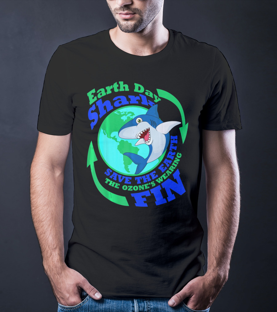 Earth Day Shark Save The Earth The Ozone's Wearing Fin T-Shirt
