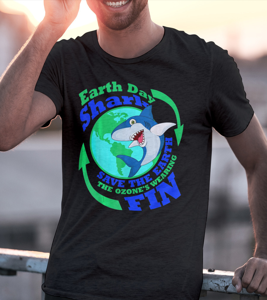 Earth Day Shark Save The Earth The Ozone's Wearing Fin T-Shirt