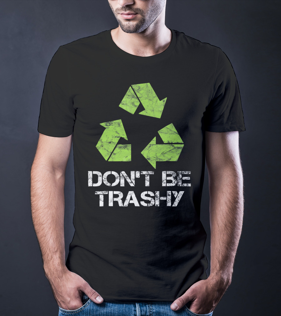 Vintage Don't Be Trashy Recycle Eco-Friendly Recycling T-Shirt