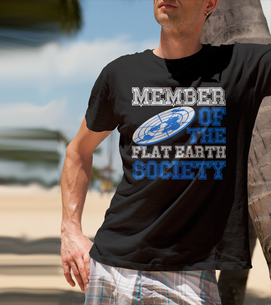 Member Of The Flat Earth Society Globe T-Shirt