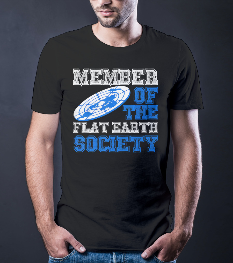 Member Of The Flat Earth Society Globe T-Shirt