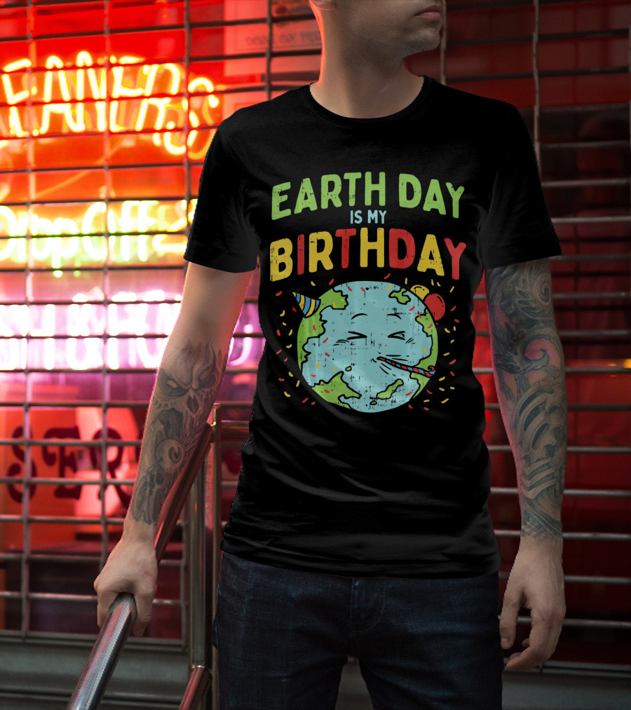Earth Day Is My Birthday Party Hat And Confetti T-Shirt