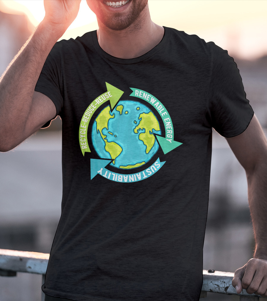 Recycle Reduce Reuse Renewable Energy Sustainability Earth T-Shirt