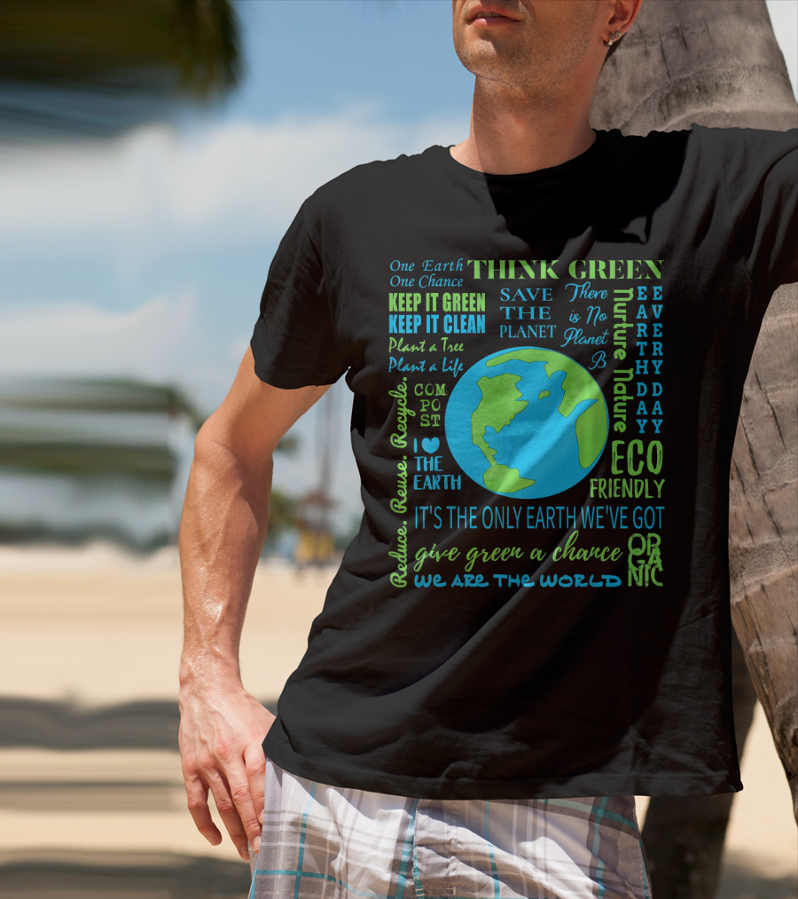 Think Green Save The Planet Eco Friendly One Earth One Chance T-Shirt