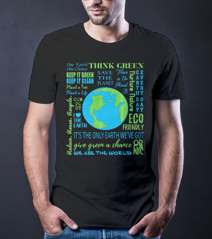 Think Green Save The Planet Eco Friendly One Earth One Chance T-Shirt