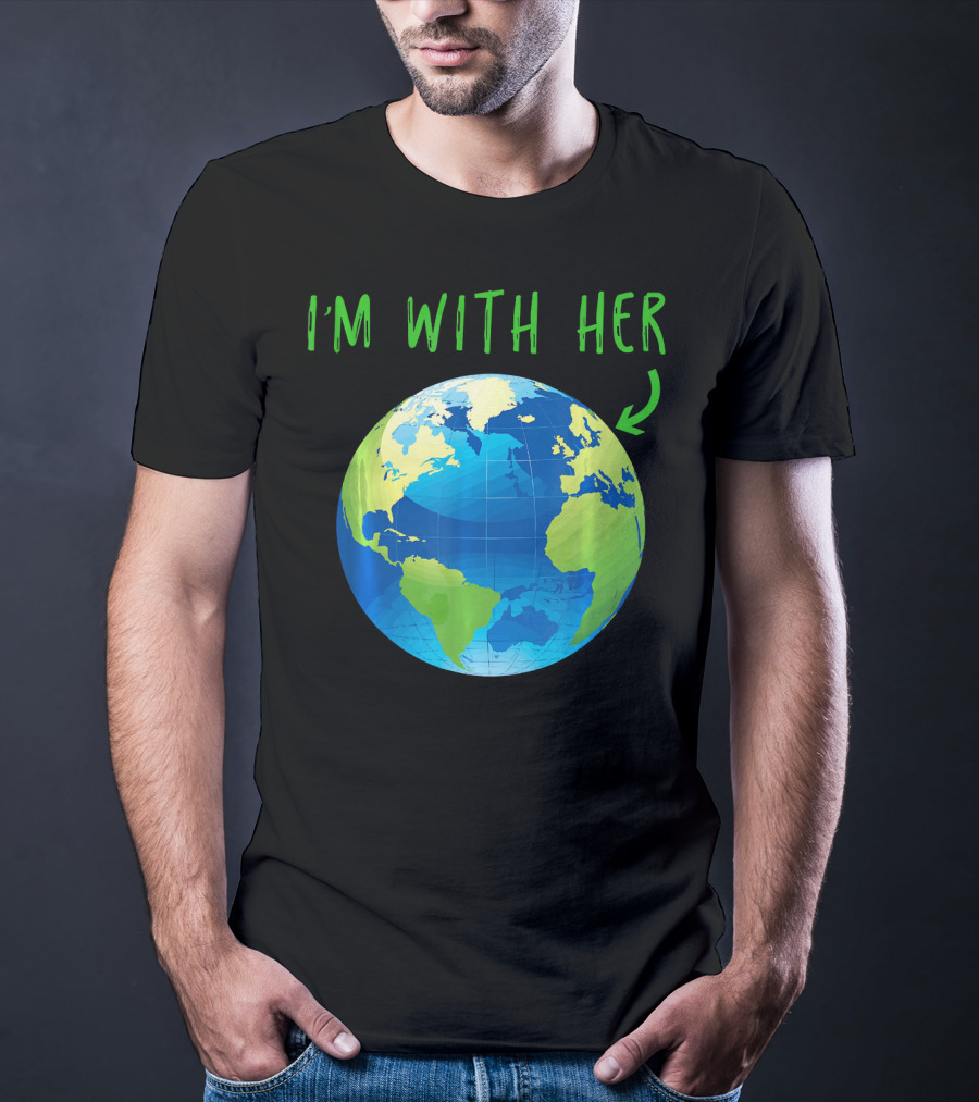 I'm With Her Planet Earth Day T-Shirt