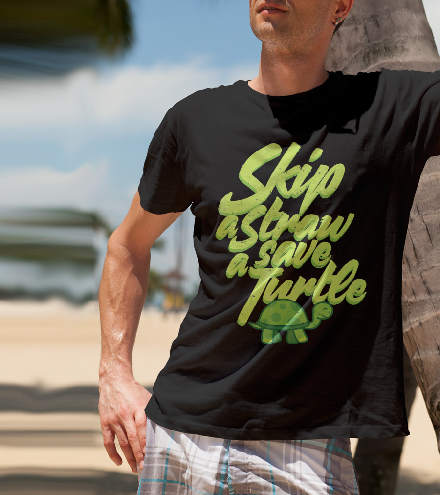 Skip A Straw Save A Turtle Save The Oceans T-Shirt