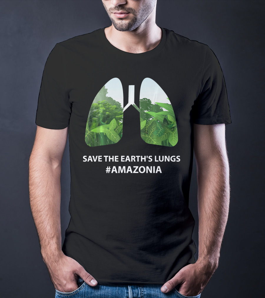 Save The Earth's Lungs #Amazonia T-Shirt