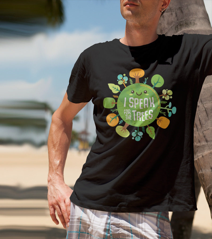 I Speak For The Trees Environmental Earth Advocate Cute Tree T-Shirt