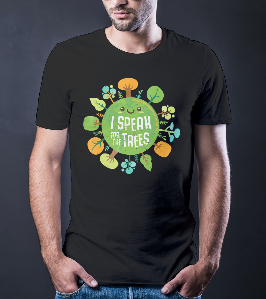 I Speak For The Trees Environmental Earth Advocate Cute Tree T-Shirt