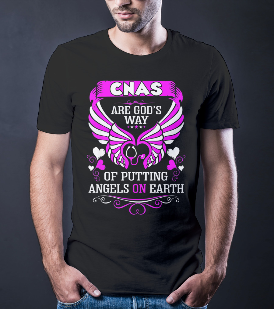 CNAS Are God's Way Of Putting Angels On Earth T-Shirt