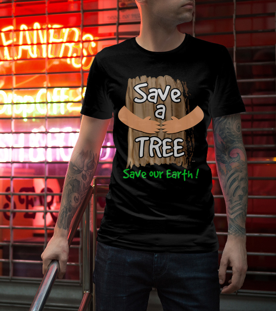 Save A Tree Save Our Earth Hugging Tree T-Shirt