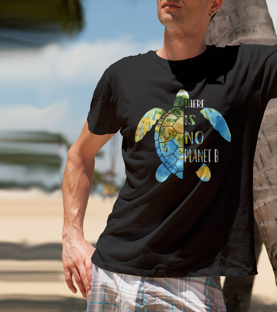 There Is No Planet B Earth Day Sea Turtle T-Shirt