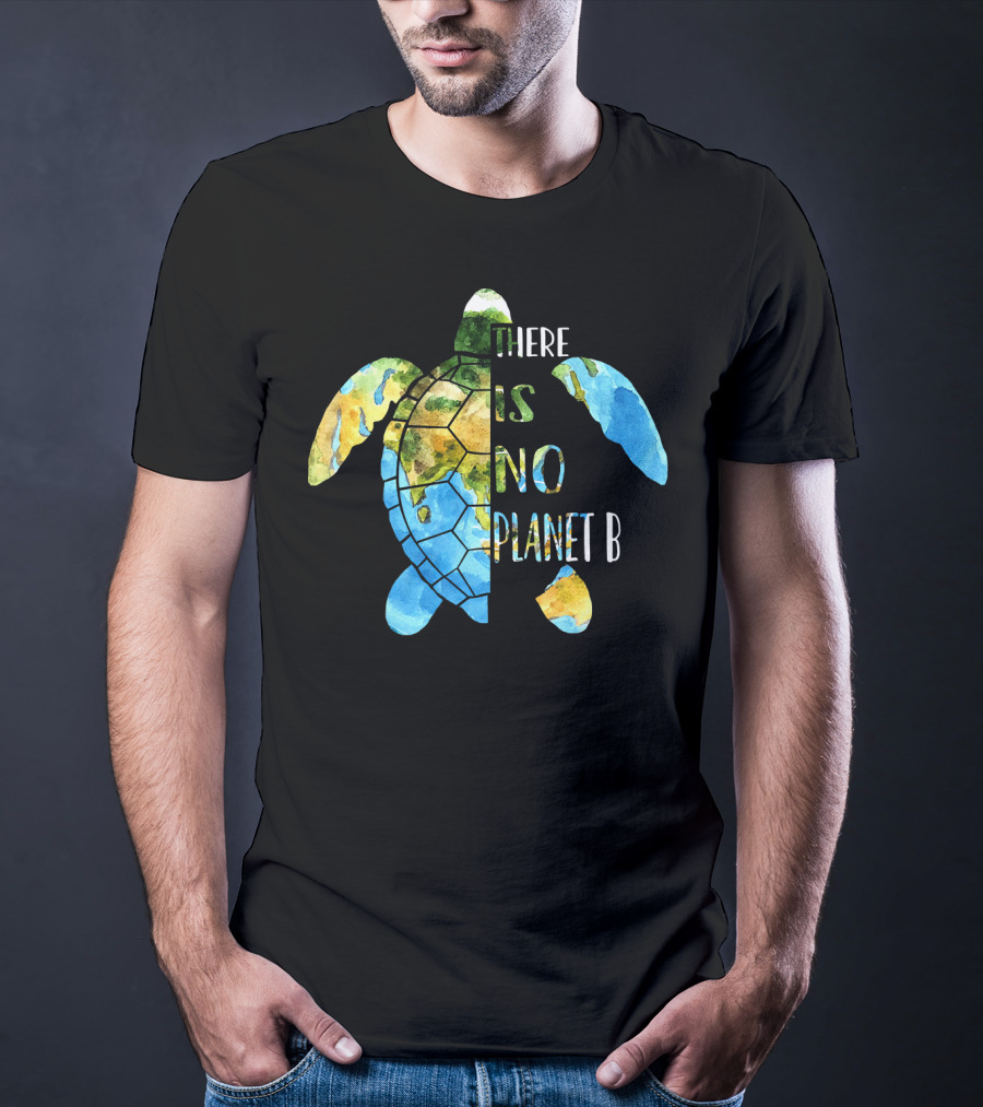 There Is No Planet B Earth Day Sea Turtle T-Shirt