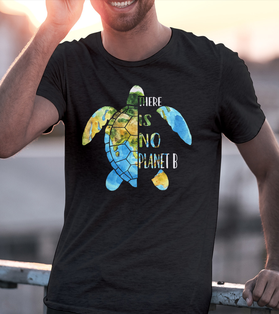 There Is No Planet B Earth Day Sea Turtle T-Shirt