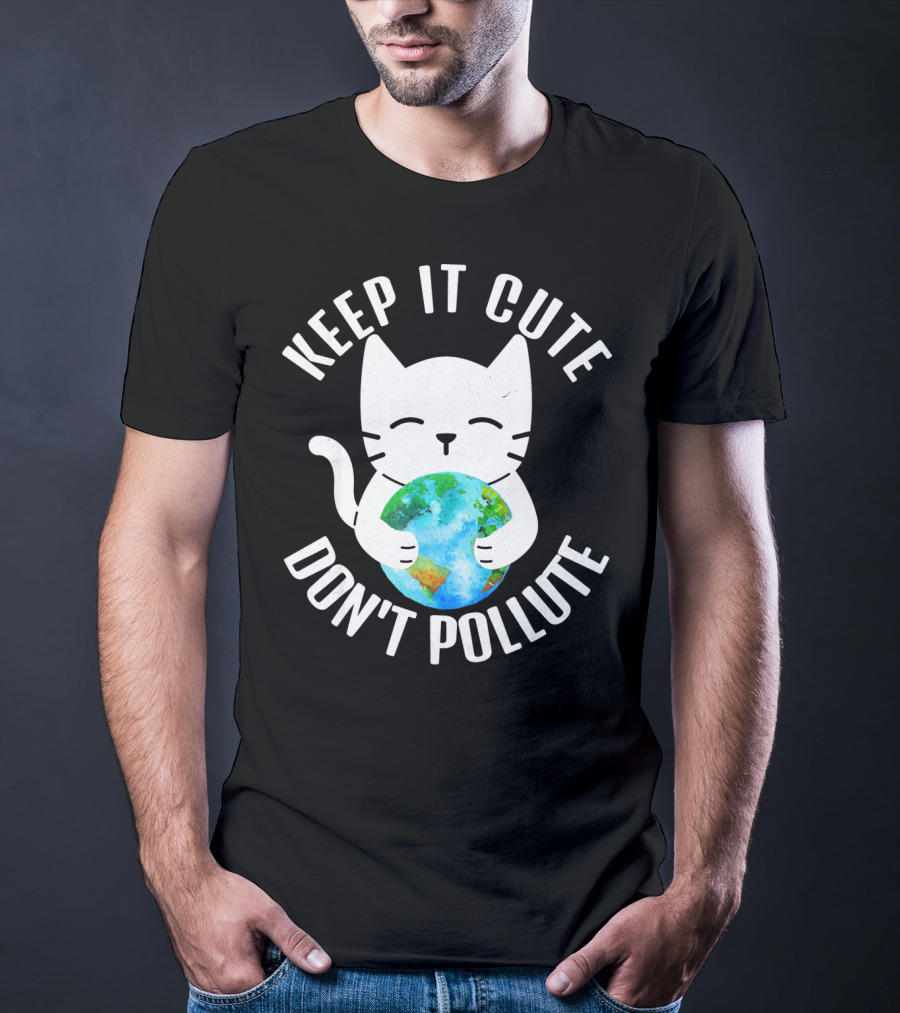 KEEP IT CUTE DON'T POLLUTE Cat Holding Earth Earth Day T-Shirt