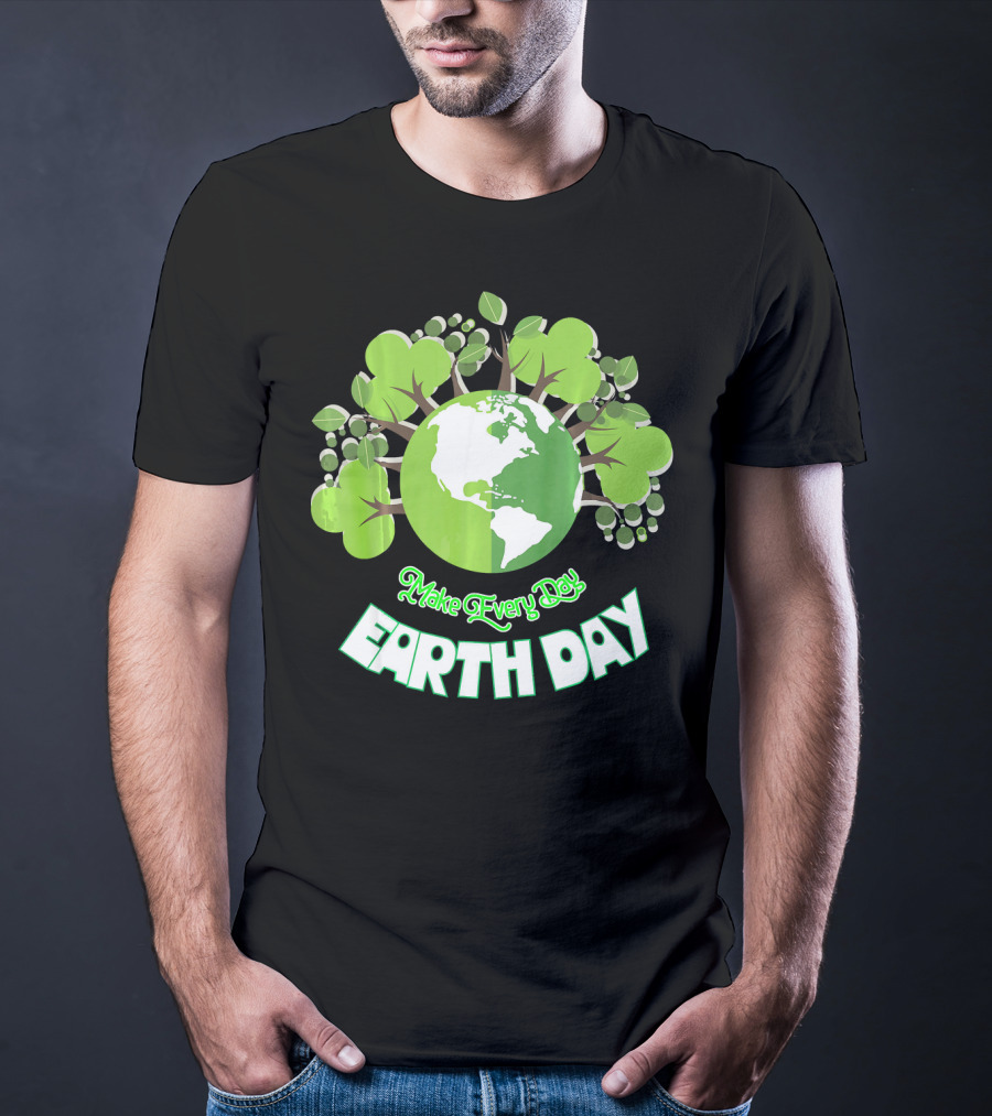 Make Every Day Earth Day Green Planet Trees T-Shirt