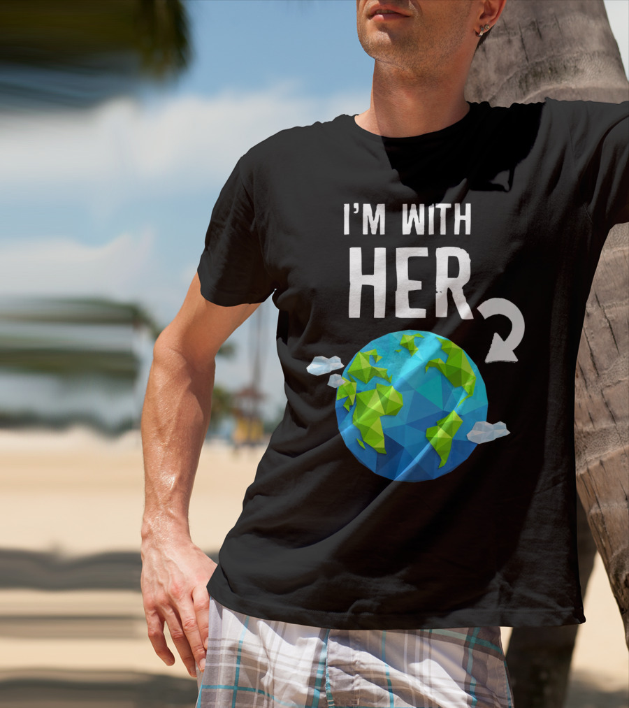I'm With Her Earth Day Low Poly Earth T-Shirt