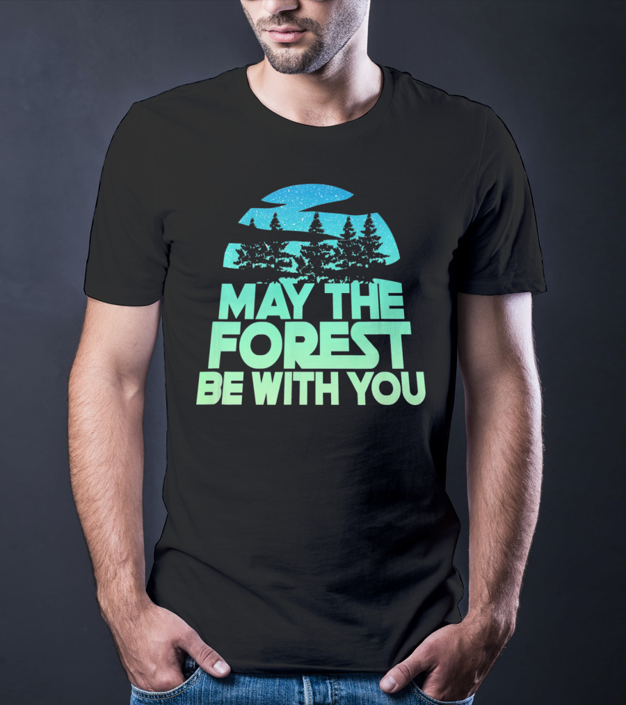MAY THE FOREST BE WITH YOU Nature Trees Starry Sky T-Shirt