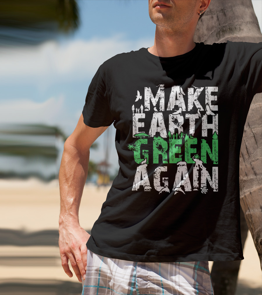 Make Earth Day Green Again Nature Conservation Wildlife Message T-Shirt