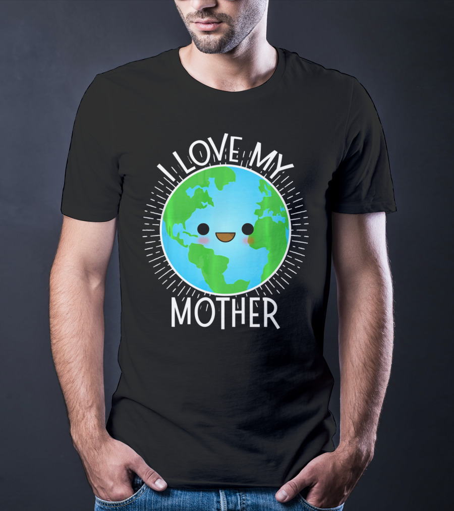 I Love My Mother Earth Happy Globe Face T-Shirt