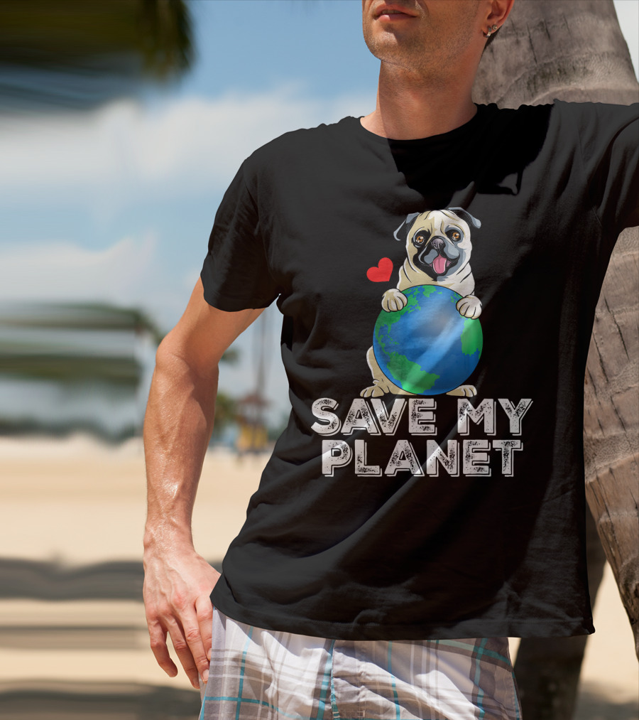 Save My Planet Earth Day Pug Dog With Heart T-Shirt