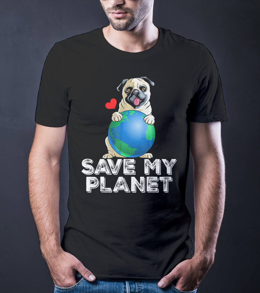 Save My Planet Earth Day Pug Dog With Heart T-Shirt