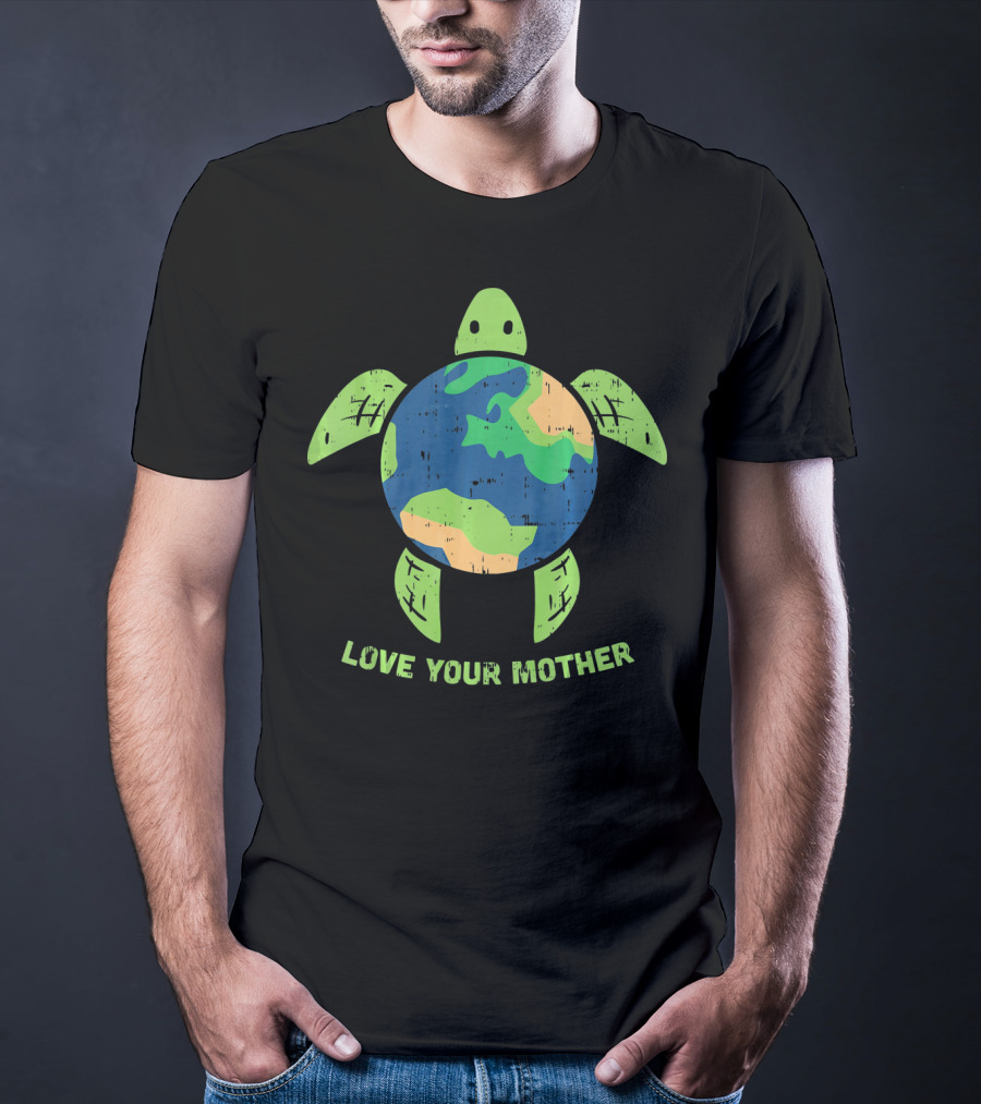 Love Your Mother Earth Day Turtle T-Shirt