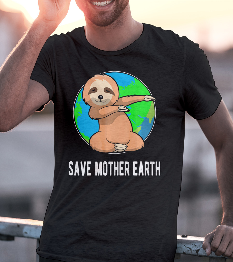 Save Mother Earth Dabbing Sloth Earth Day T-Shirt
