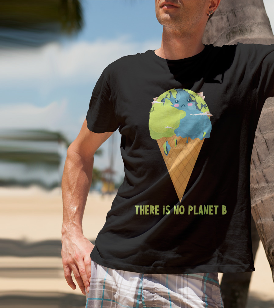 There Is No Planet B Earth Ice Cream Cone Cute Enviro T-Shirt
