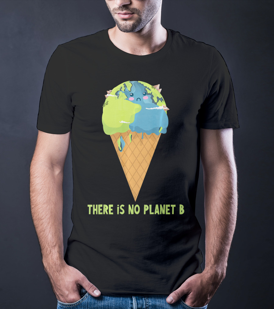 There Is No Planet B Earth Ice Cream Cone Cute Enviro T-Shirt