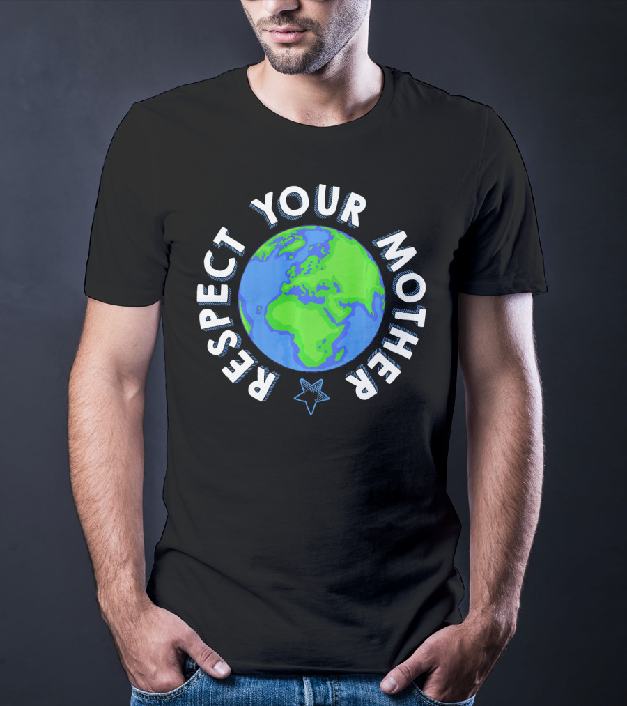 Respect Your Mother Earth Day Planet Star T-Shirt