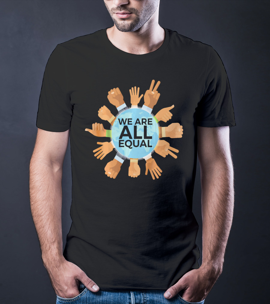We Are All Equal Earth Day Diverse Hands Circle T-Shirt