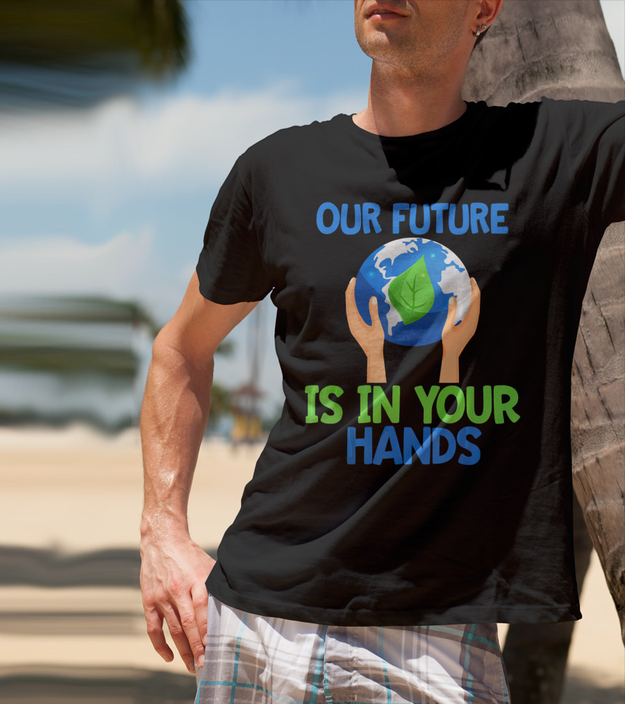 Our Future Is In Your Hands Earth Leaf T-Shirt