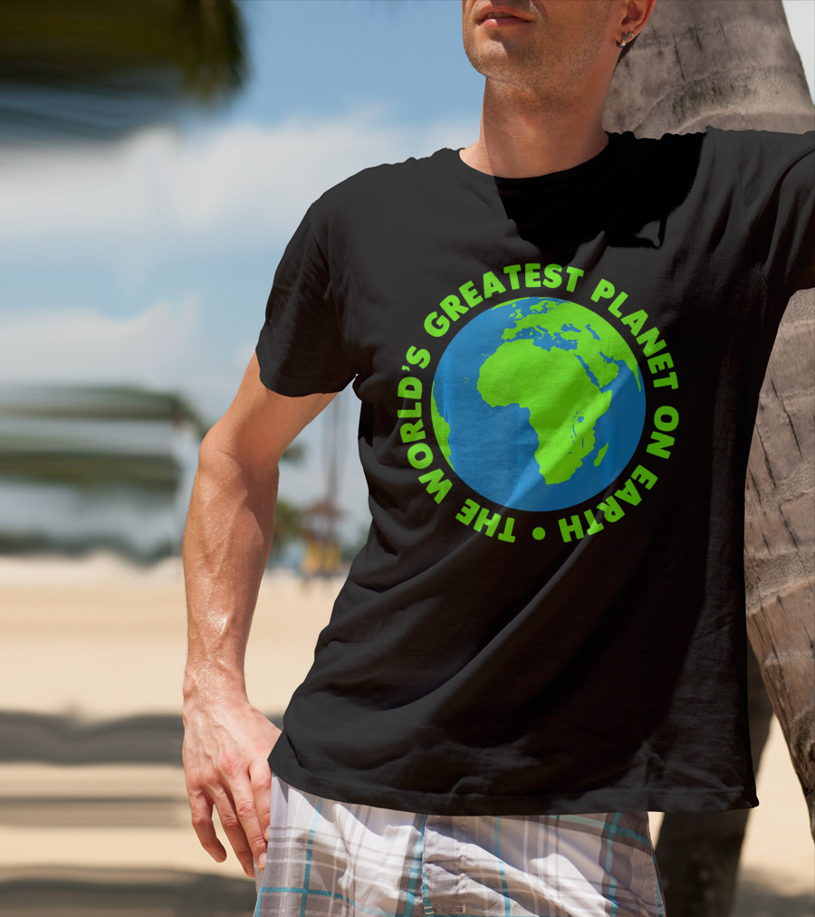 The World's Greatest Planet On Earth Day T-Shirt