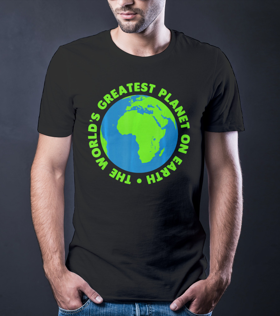 The World's Greatest Planet On Earth Day T-Shirt