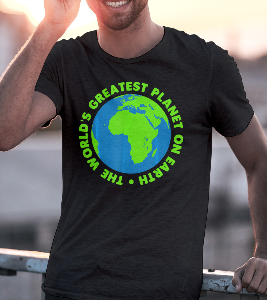 The World's Greatest Planet On Earth Day T-Shirt