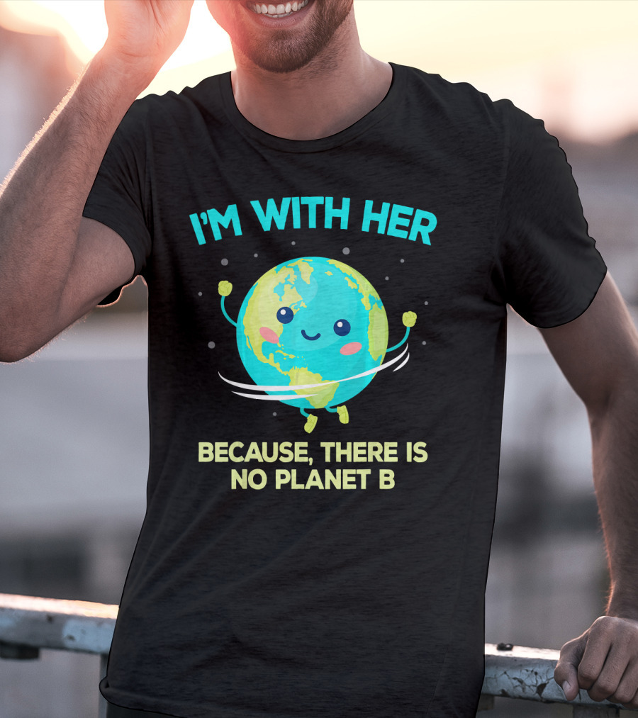 I'm With Her Because There Is No Planet B Climate Change Activist Kids Earth Day T-Shirt